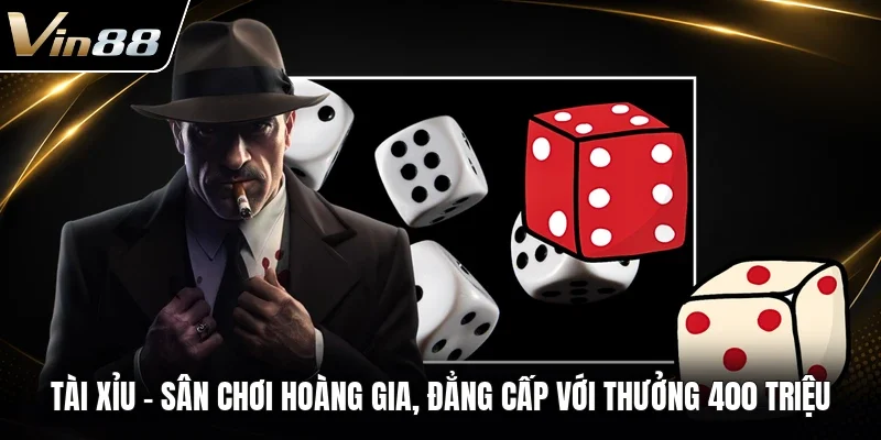 Tài Xỉu - Sân Chơi Hoàng Gia, Đẳng Cấp Với Thưởng 400 Triệu